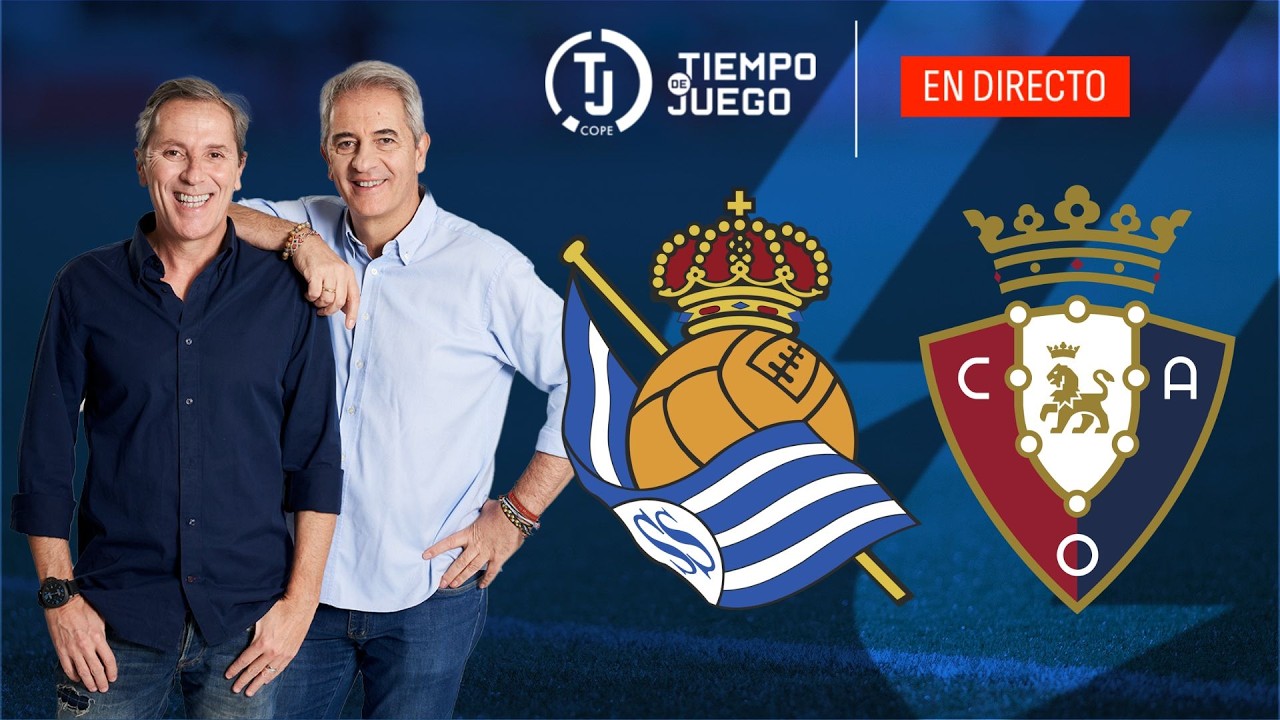 REAL SOCIEDAD VS OSASUNA EN DIRECTO | LALIGA | TIEMPO DE JUEGO COPE | EN VIVO