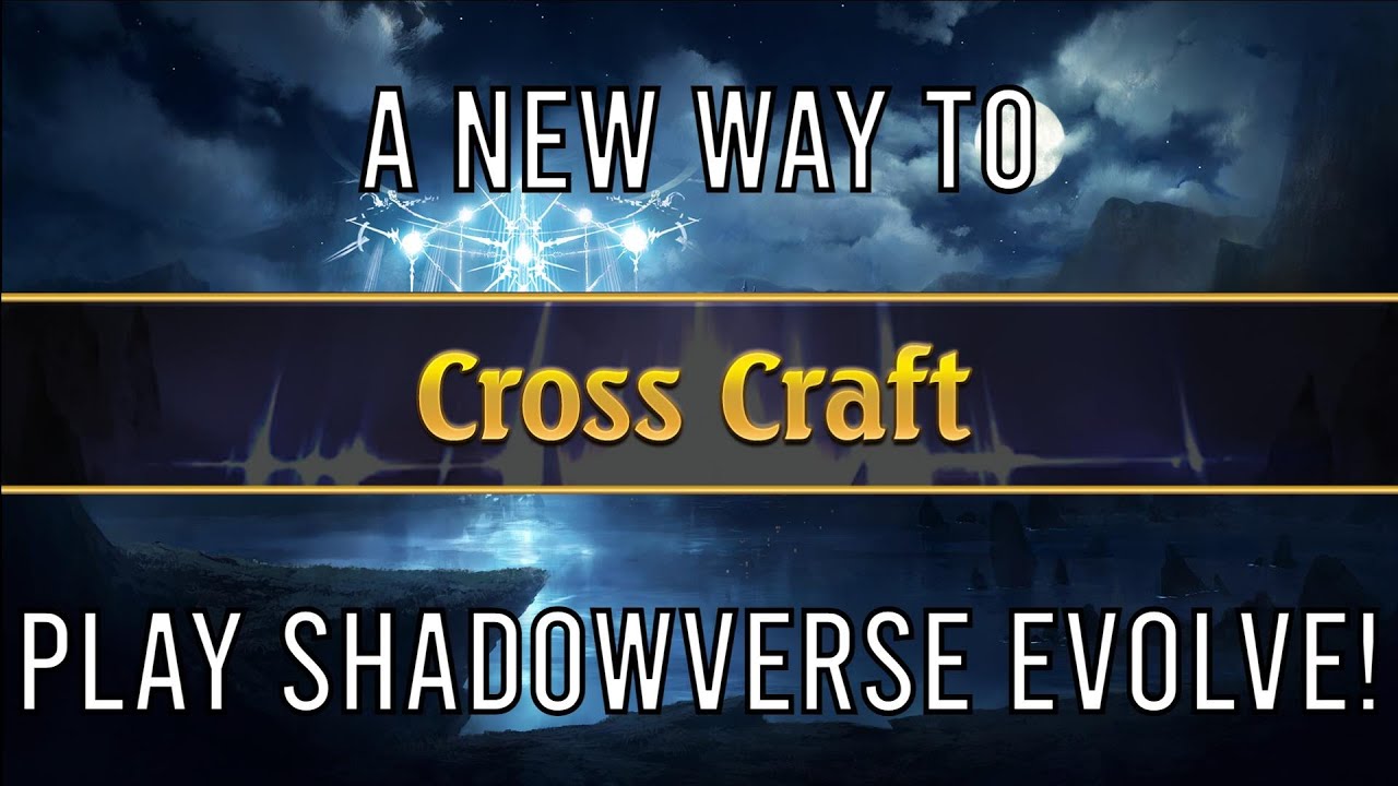 Play the most broken decks! A New Shadowverse Evolve Format Cross Craft