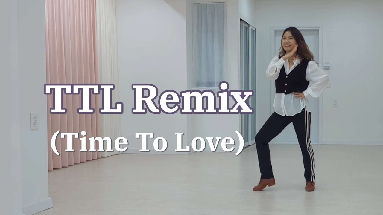 TTL Remix (Time To Love)/High Beginner - Line Dance