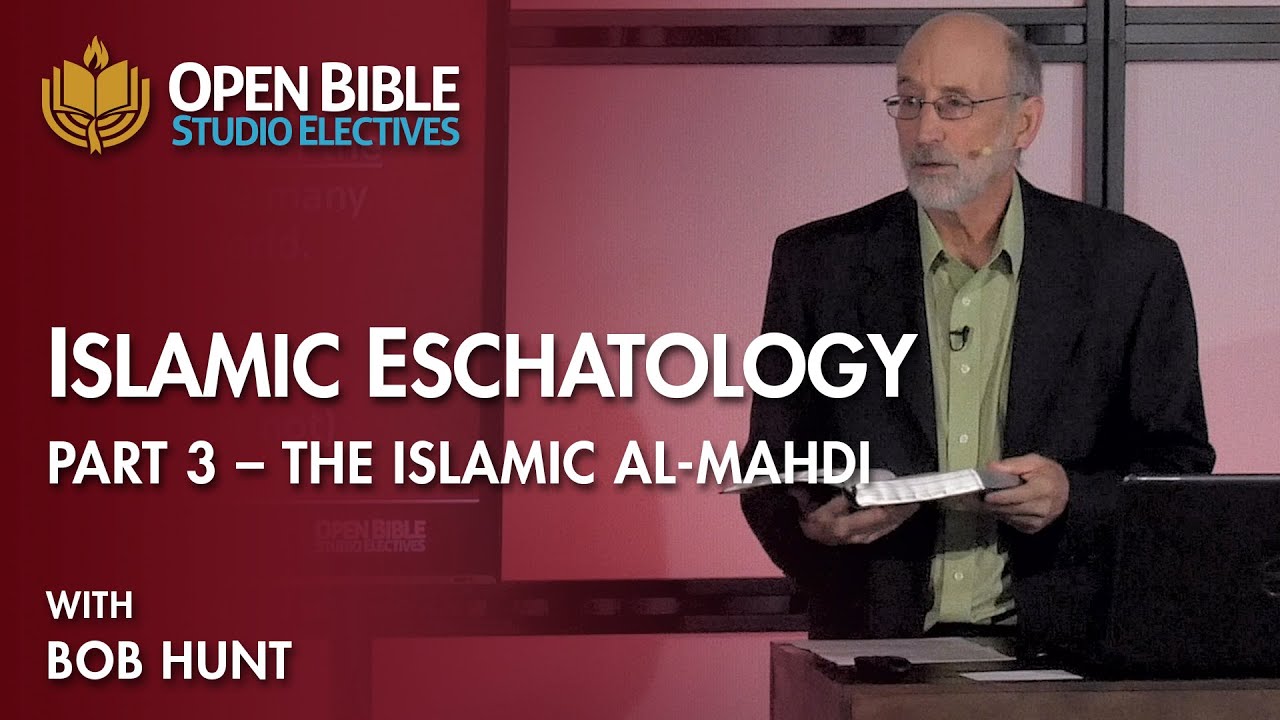 Studio Electives - Islamic Eschatology Pt. 3 - The Islamic Al Mahdi - Matthew 24:4-12 with Bob Hunt