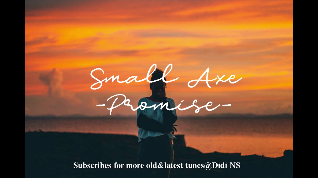 Small Axe-Promise