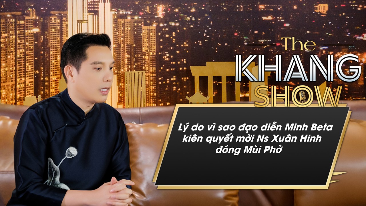 Lý do vì sao đạo diễn Minh Beta kiên quyết mời Ns Xuân Hinh đóng Mùi Phở