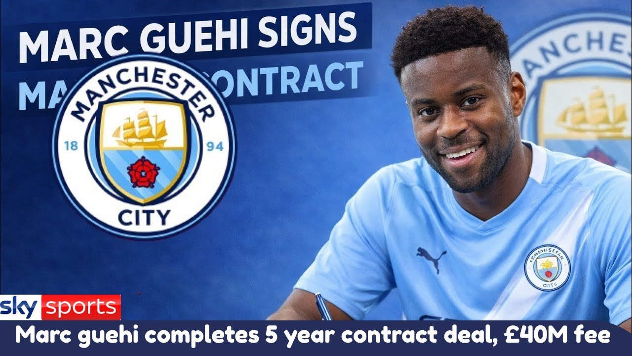 MARC GUÉHI SEALS FIVE-YEAR MANCHESTER CITY MOVE IN BLOCKBUSTER DEAL