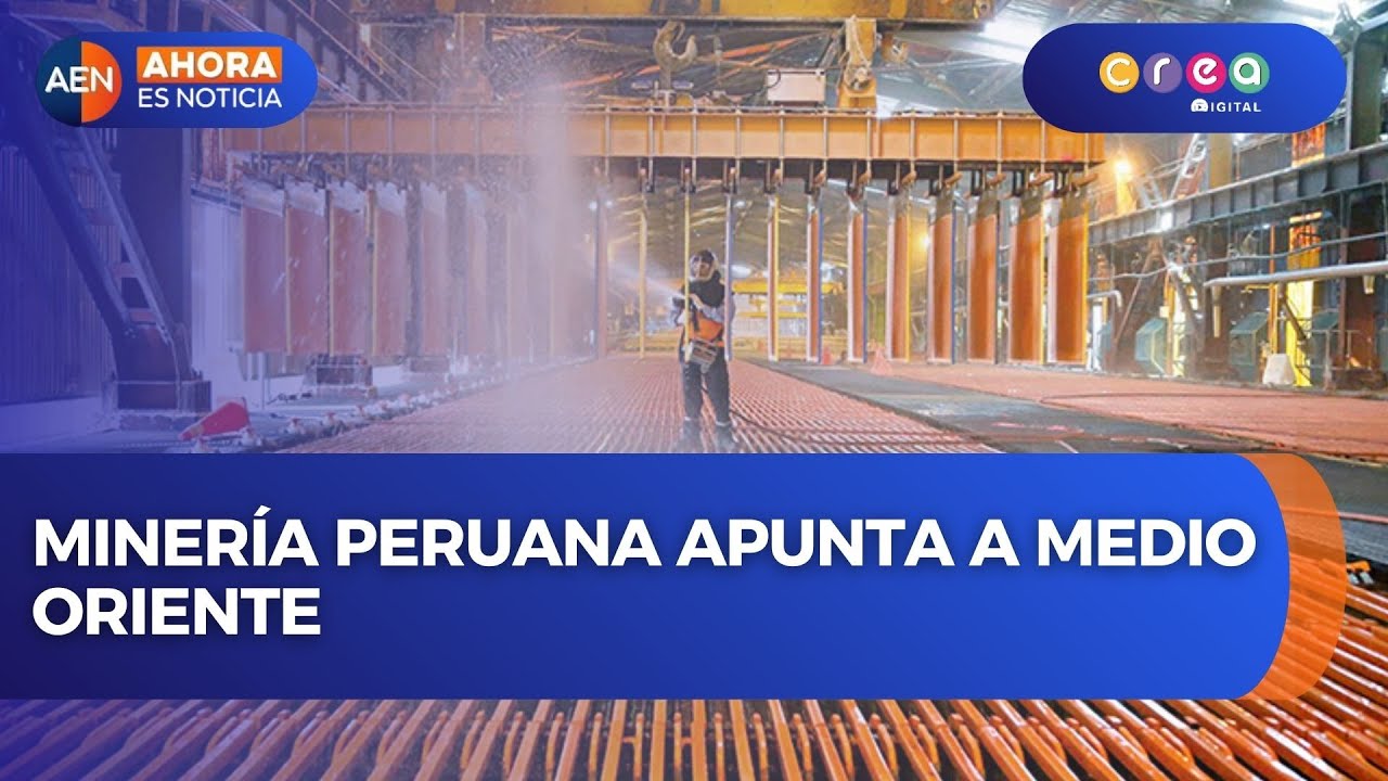 Minería peruana apunta a Medio Oriente | AEN