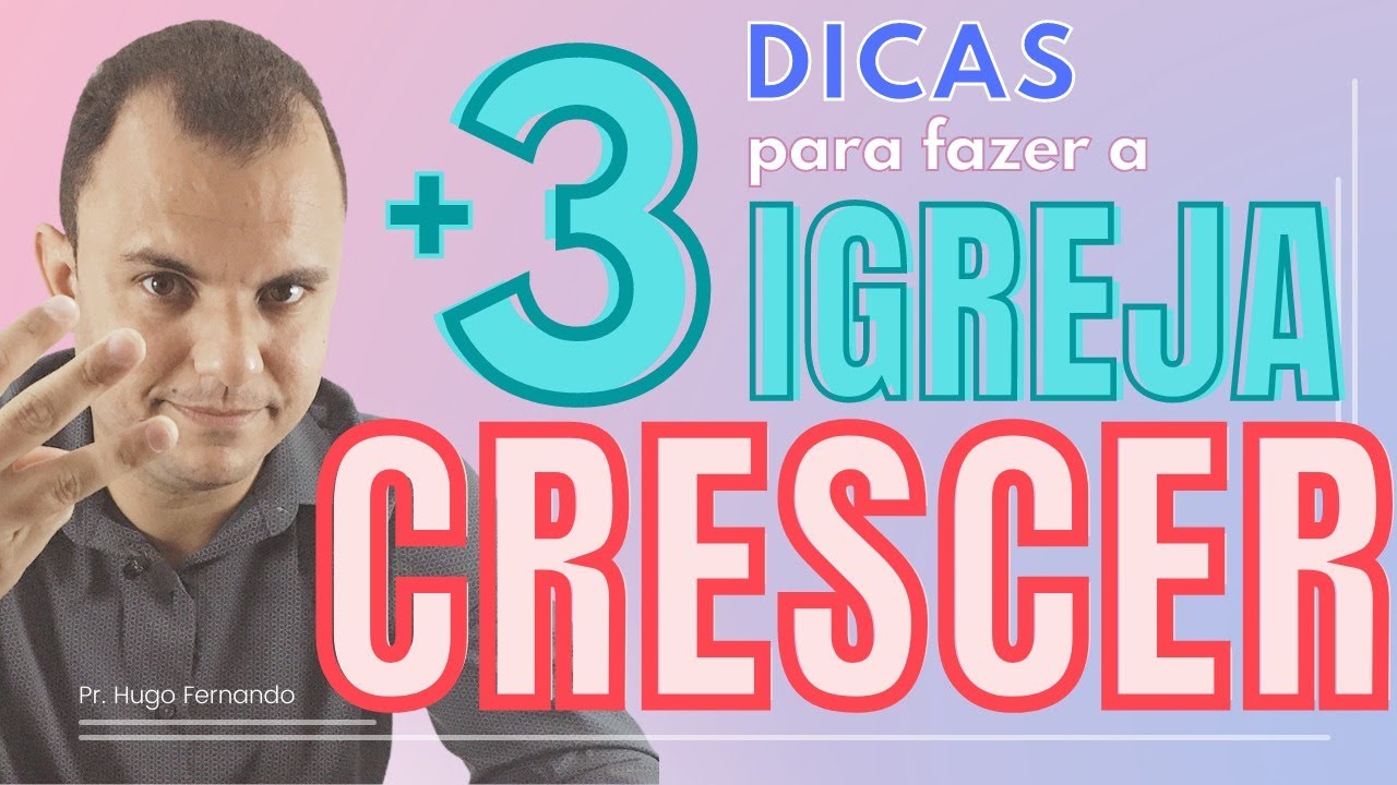3 Dicas para fazer a IGREJA CRESCER