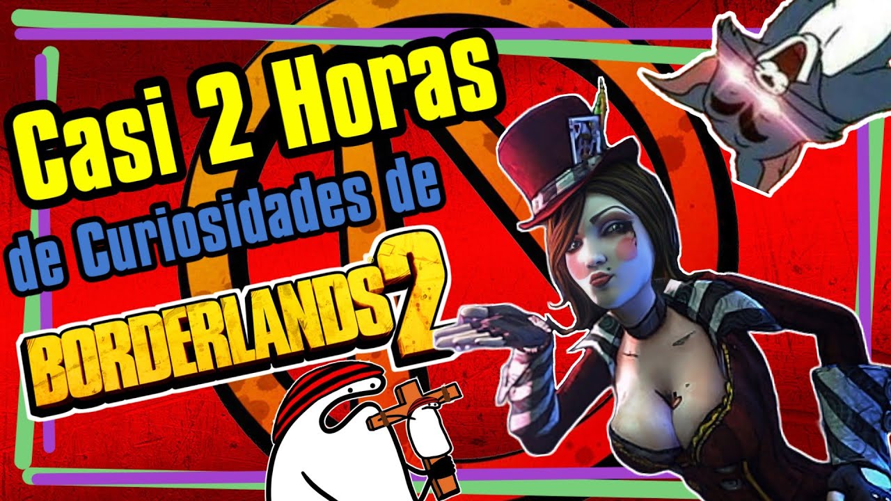 Casi 2 HORAS de CURIOSIDADES de BORDERLANDS 2........ Solo para ti guapo 7w7r