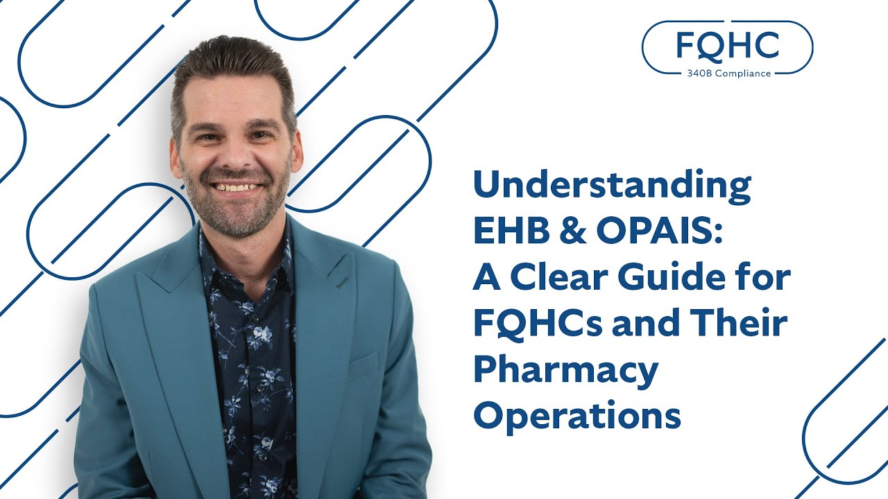 Understanding EHB & OPAIS: A Clear Guide for FQHCs and Their Pharmacy Operations