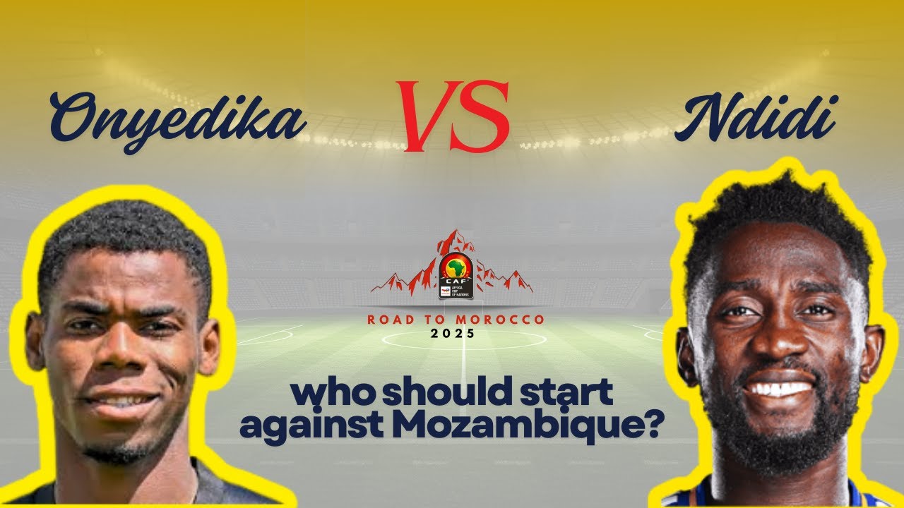 Оньедика против Ндиди: кто должен начать против Мозамбика? | Дебаты AFCON 2025