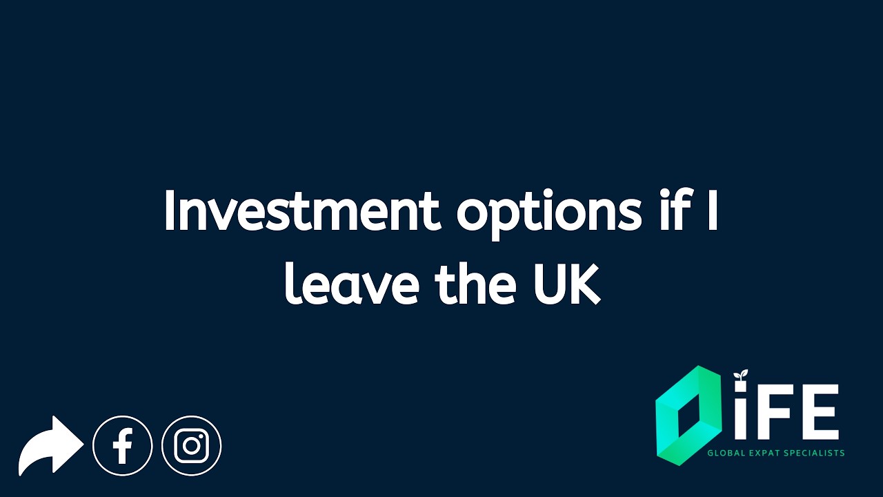 Investment options if I leave the UK? | Investments For Expats