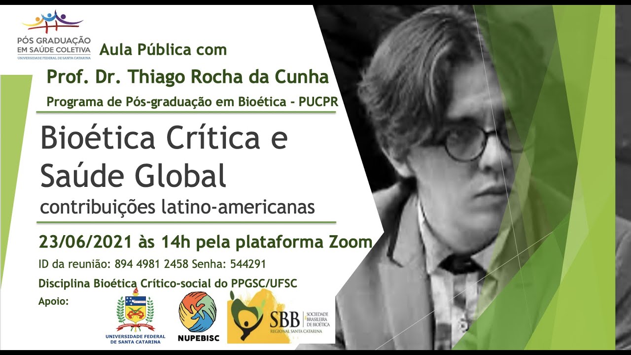 Bio&eacute;tica Cr&iacute;tica e Sa&uacute;de Global: contribui&ccedil;&otilde;es latino-americanas - Prof. Dr. Thiago Cunha PUC/PR