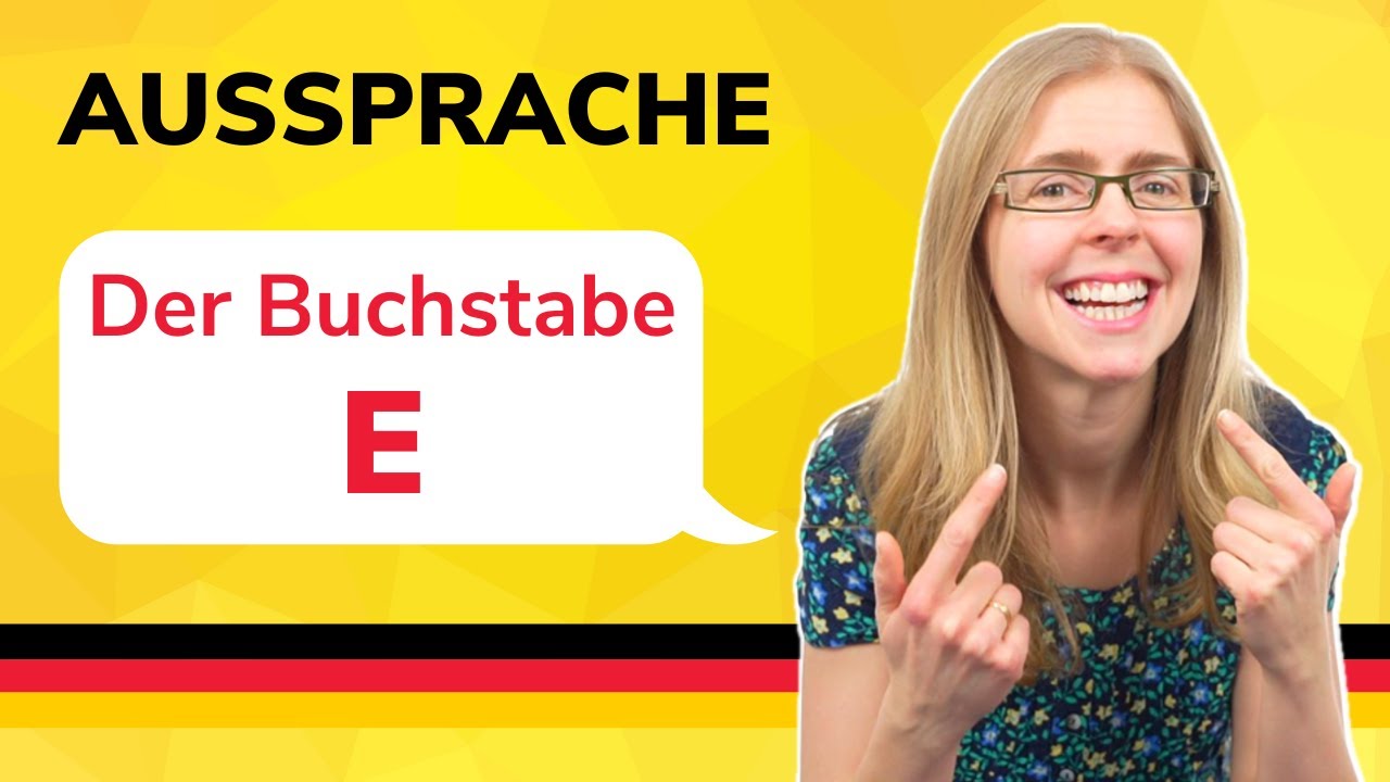 Pronunciation of the letter E in German - das deutsche E - German to go