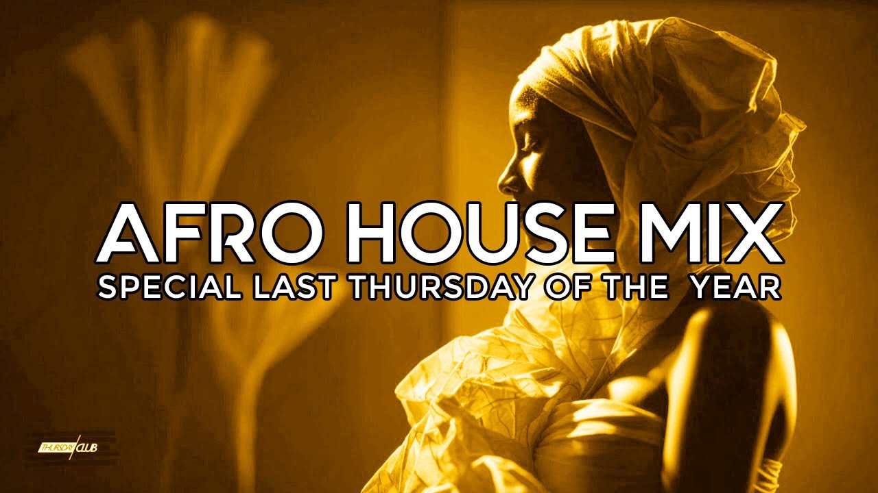AFRO HOUSE MIX 2024 - SPECIAL Thursday Club #445 🔥+4 HOURS