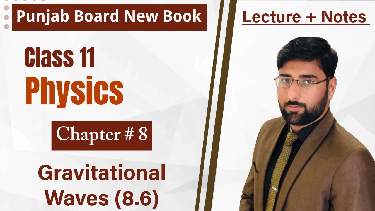 11th Class Physics Chapter 8 | Gravitational Waves (8.6) | FSc Part 1 Physics New book