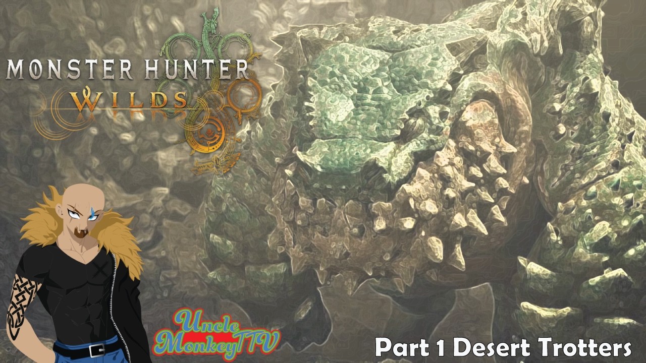 Uncle Monkey plays Monster Hunter Wilds Part 1 - Desert Trotters