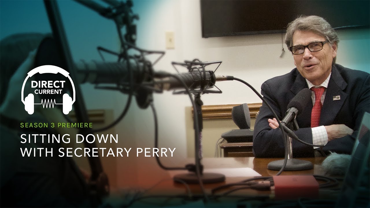 S3 E1: Sitting Down with Secretary Perry (Direct Current - An Energy.gov Podcast)