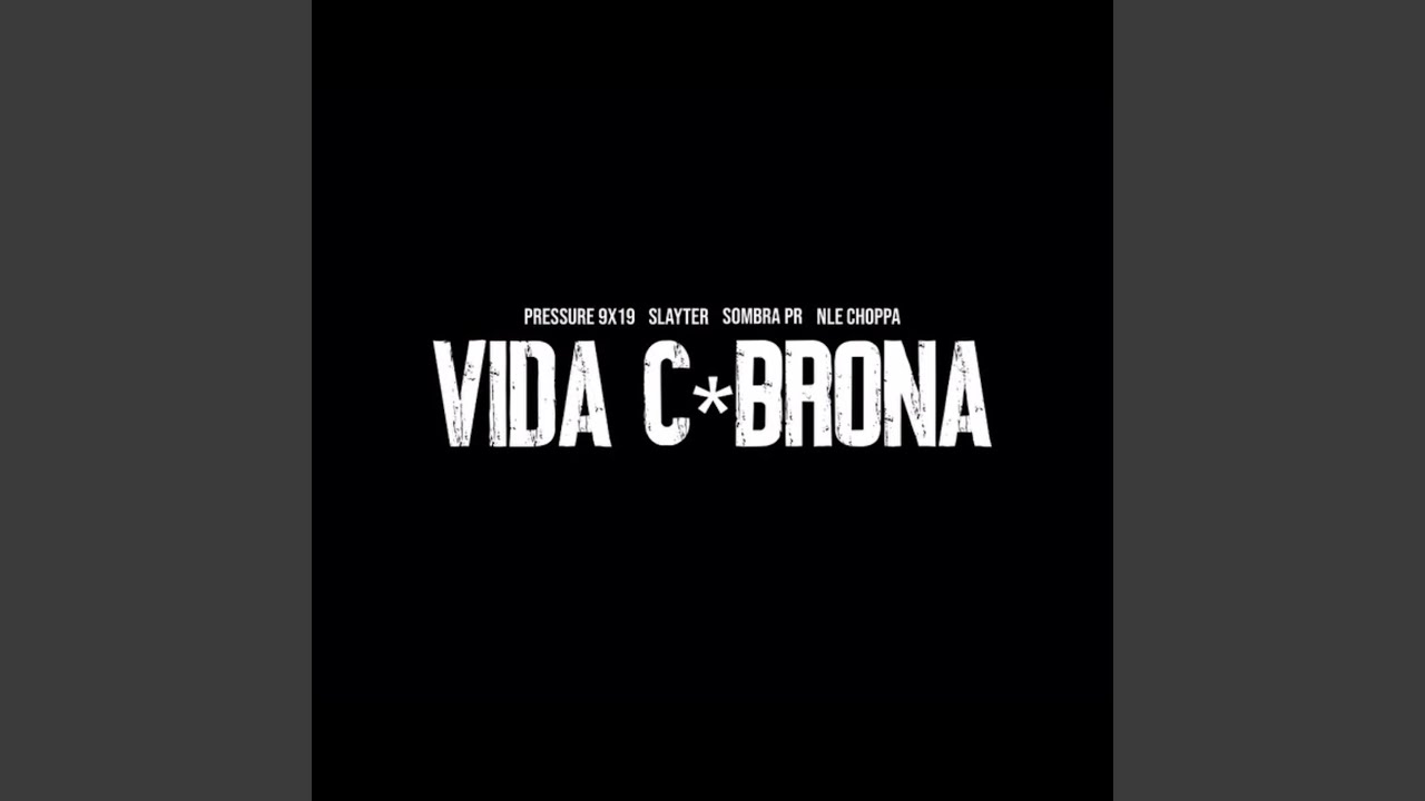 VIDA C*BRONA (feat. Slayter, Sombra PR, and NLE Choppa)