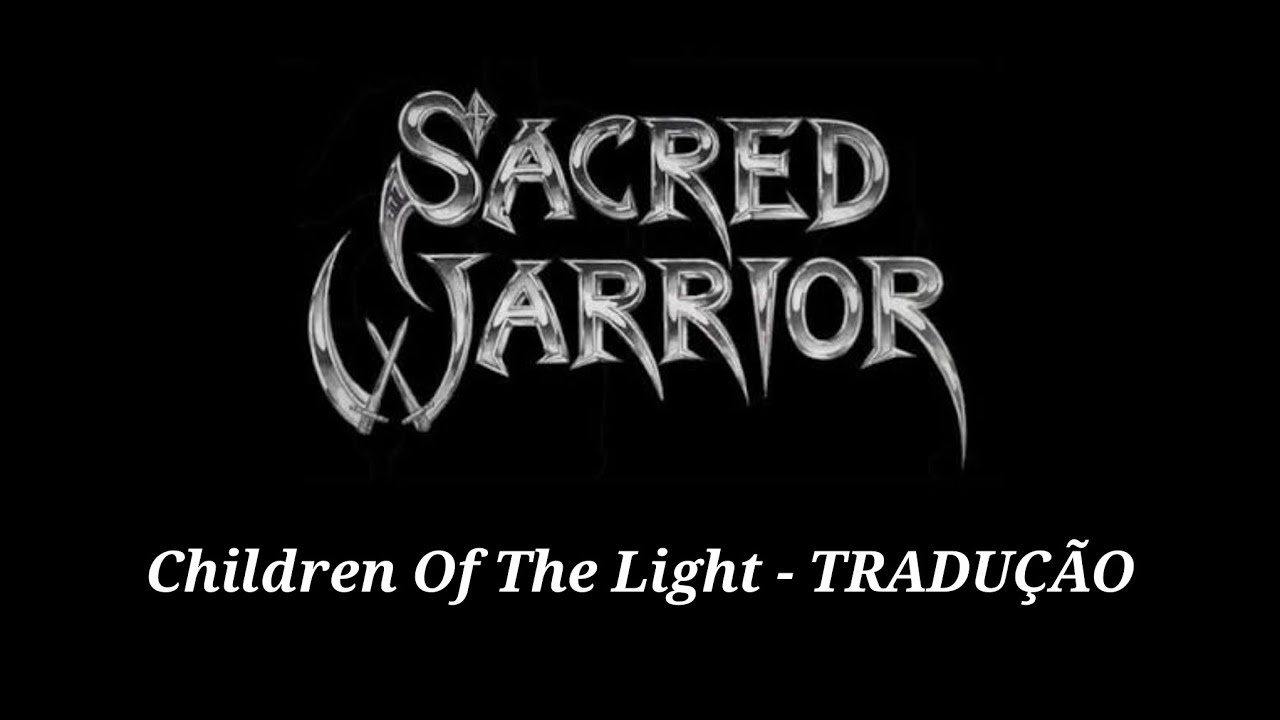 Sacred Warrior - Children Of The Light (Tradução / Legendado)