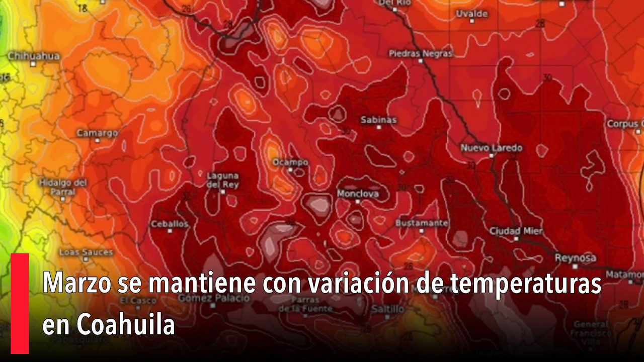 Marzo se mantiene con variación de temperaturas en Coahuila