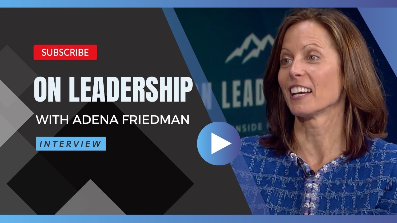 On Leadership with Vivian James Rigney and Adena Friedman