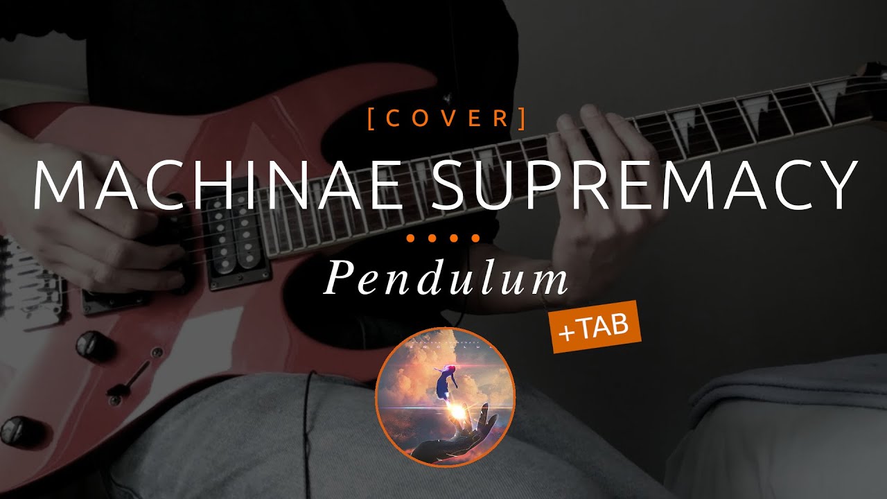 89 | Machinae Supremacy - Pendulum + Tab (cover in E tuning)