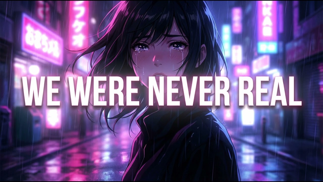 💔 WE WERE NEVER REAL ✨ Sped Up Nightcore 2026 (Emotional Anime Vibes)
