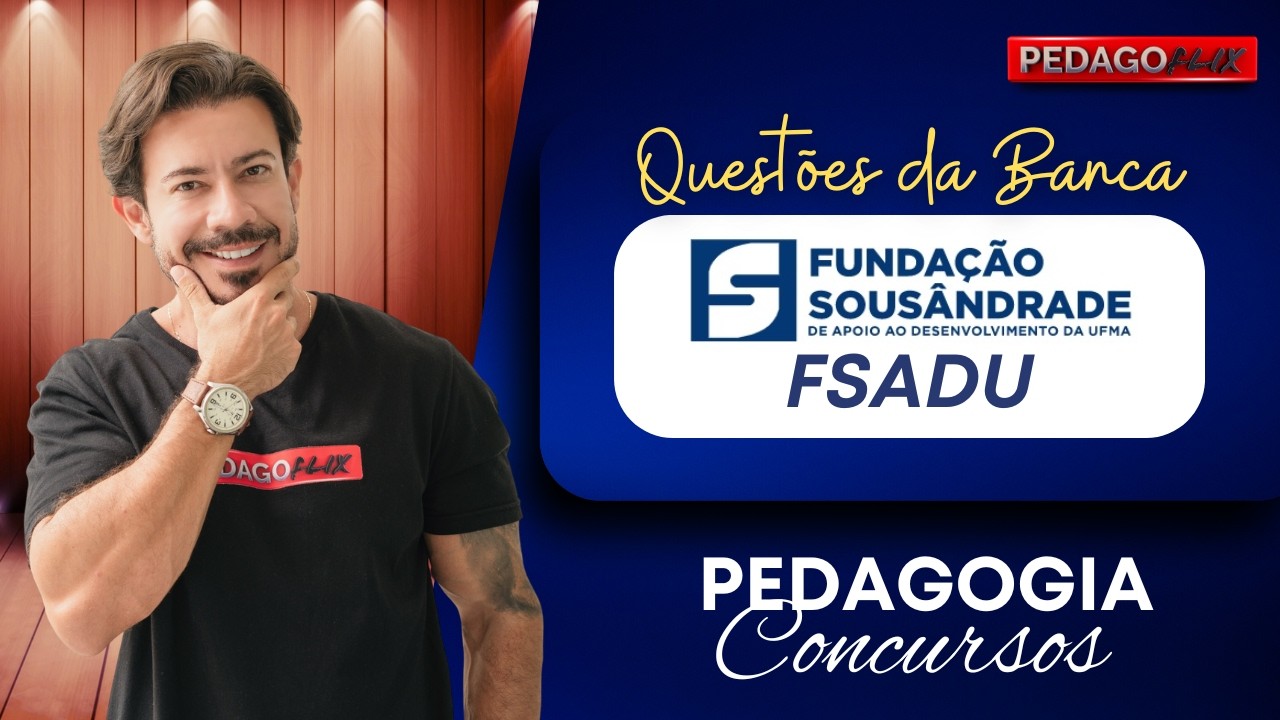 Questões da Banca FSADU | Pedagogia para Concursos