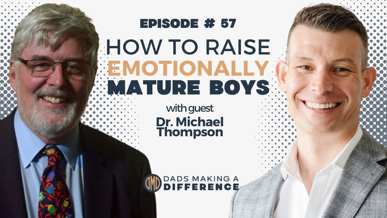 How to Raise Emotionally-Mature Boys With Raising Cain Author, Dr. Michael Thompson