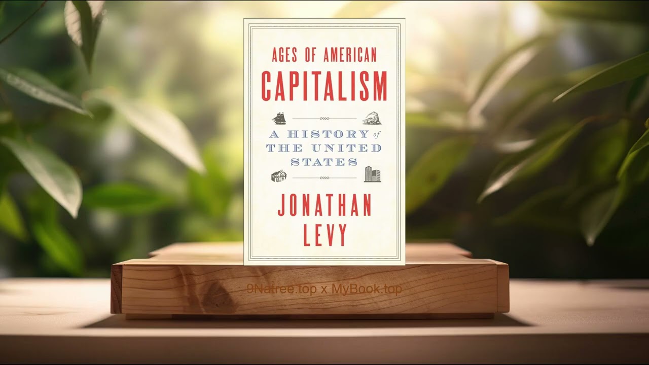 [Review] Ages of American Capitalism: A History of the United States (Jonathan Levy) Summarized