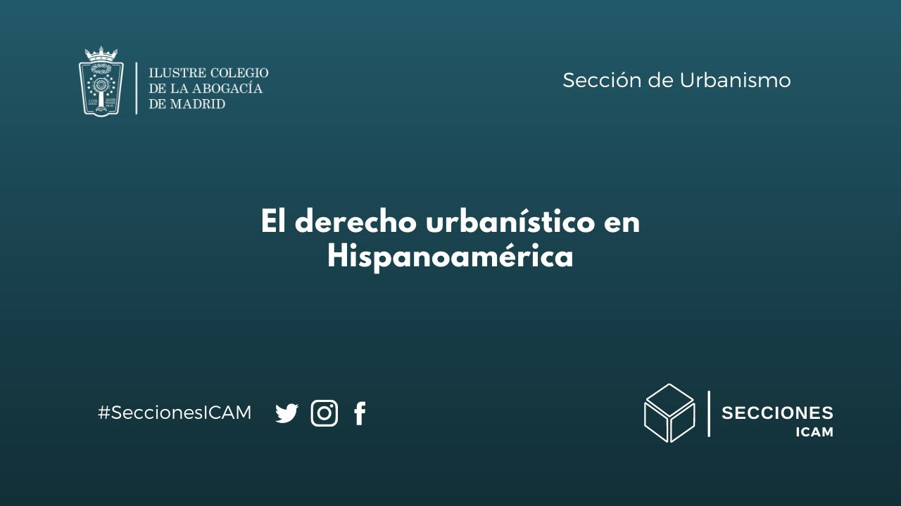 Secci&oacute;n de Urbanismo: El derecho urban&iacute;stico en Hispanoam&eacute;rica