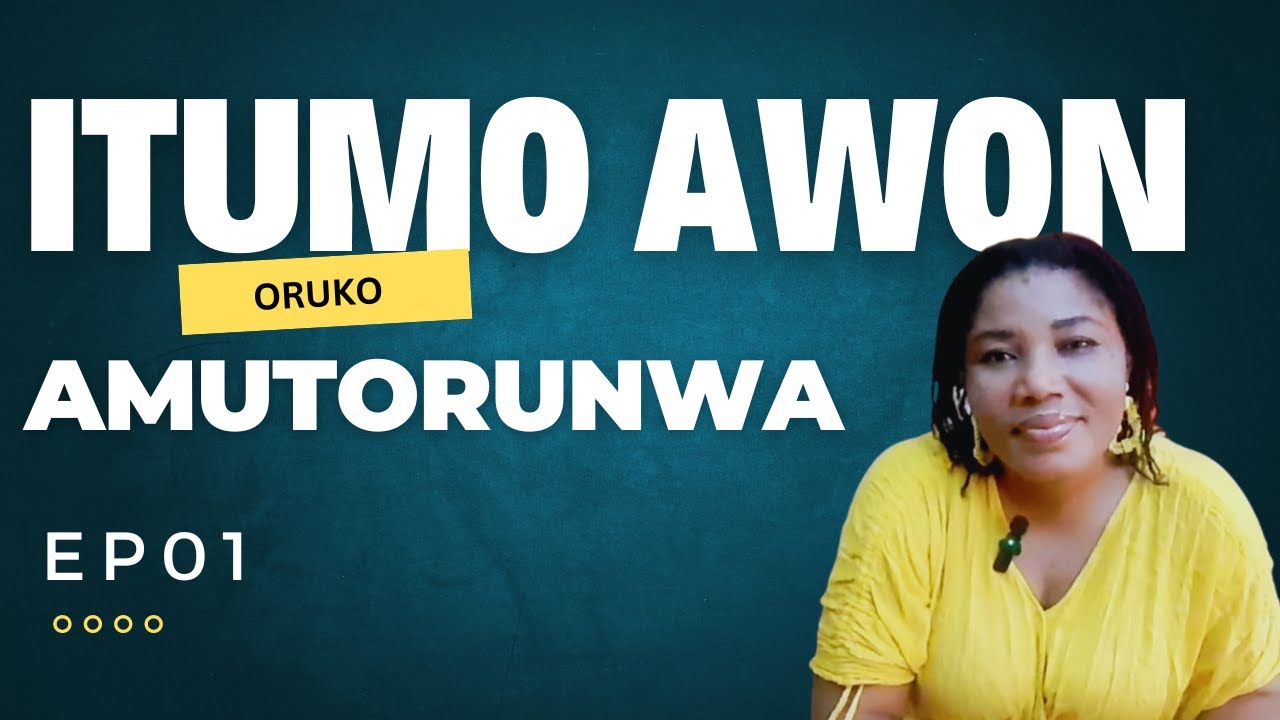 ITUMO AWON ORUKO AMUTORUNWA Part 1 #yorubanames﻿  #yoruba   #yorubalanguage