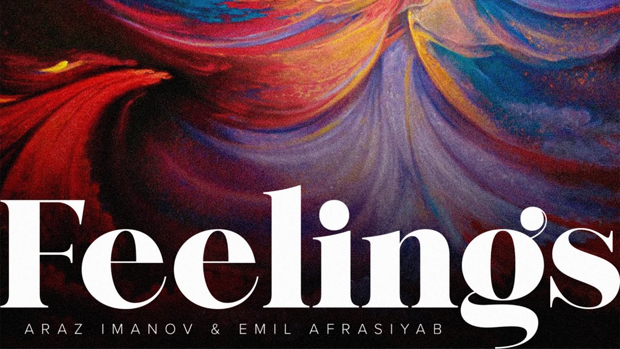 Araz Imanov & Emil Afrasiyab - Feelings