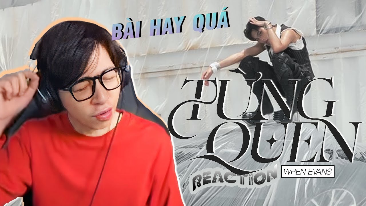 WREN EVANS - TỪNG QUEN | ViruSs Reaction !