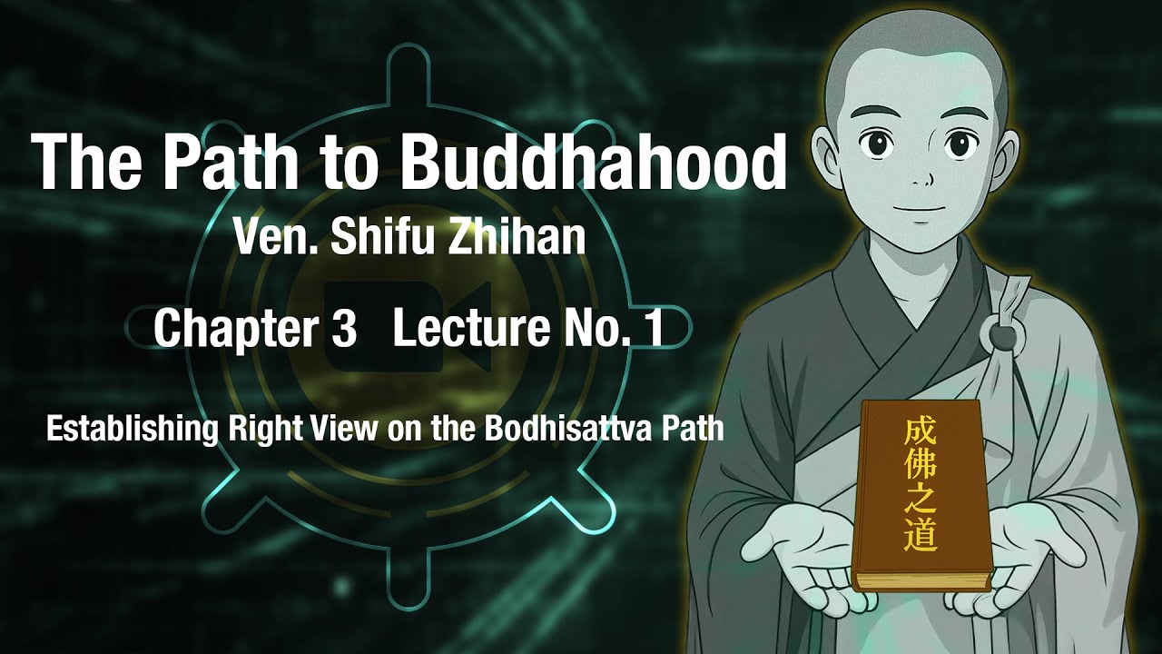 Ch3_01 The Path to Buddhahood - Buddhist cultivation starts with Right Livelihood and Right View