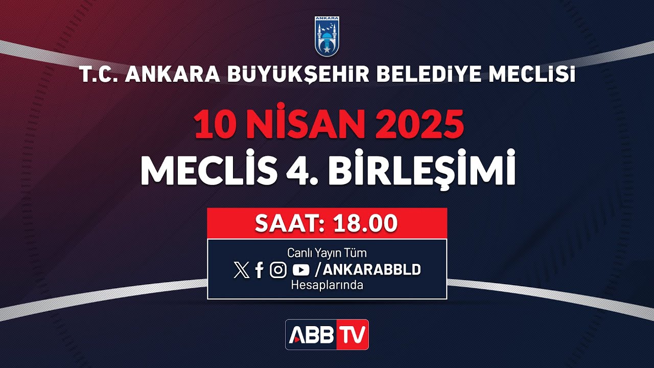 T.C. ANKARA BÜYÜKŞEHİR BELEDİYESİ - Nisan Ayı Meclis Toplantısı 4. Birleşimi