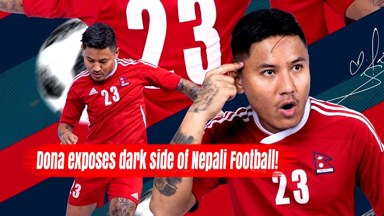 Dona exposes dark side of Nepali Football! Reveals about dirty Politics