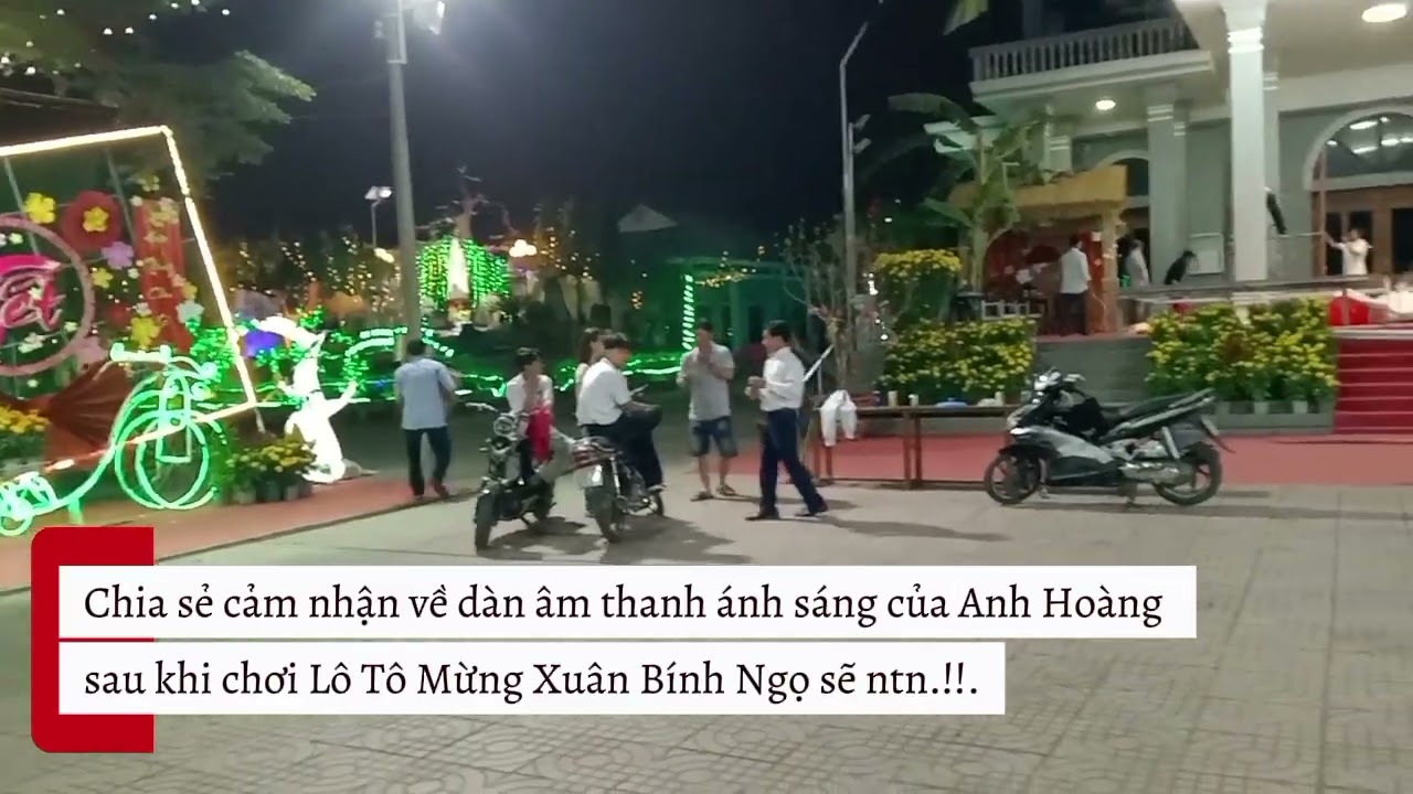 Chia sẻ cảm nhận về dàn âm thanh ánh sáng của Anh Hoàng sau khi chơi Lô Tô Mừng Xuân Bính Ngọ sẽ ntn
