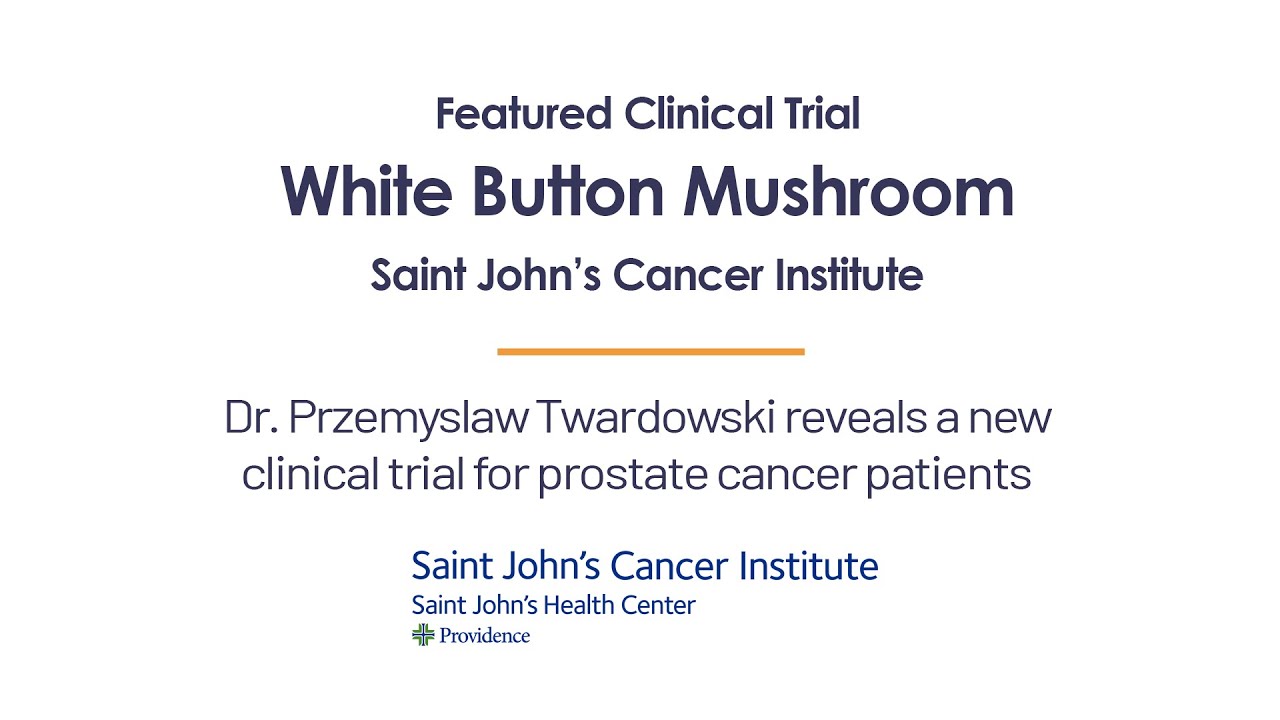 White Button Mushroom Clinical Trial for Prostate Cancer Patients