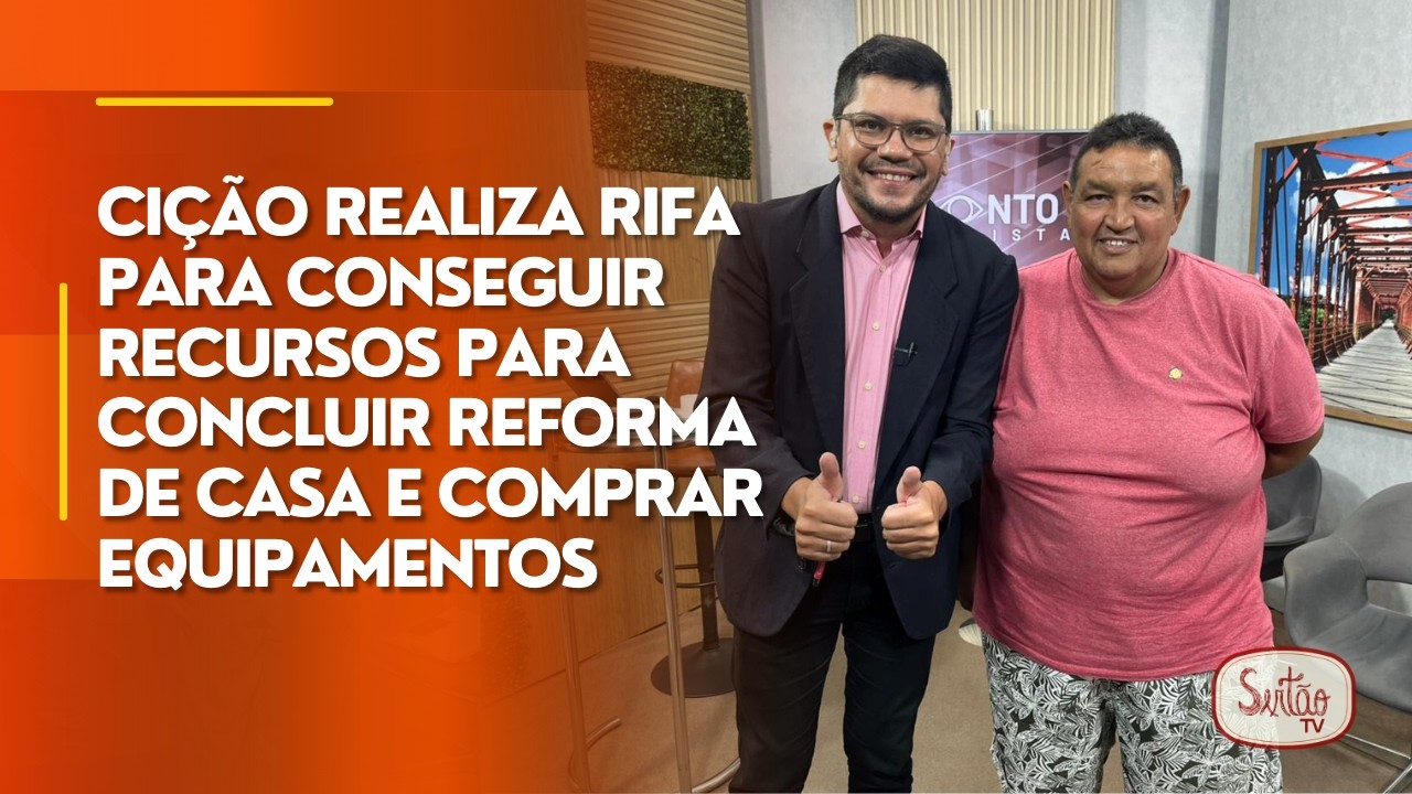 Cição realiza rifa para conseguir recursos para concluir reforma de casa e comprar equipamentos