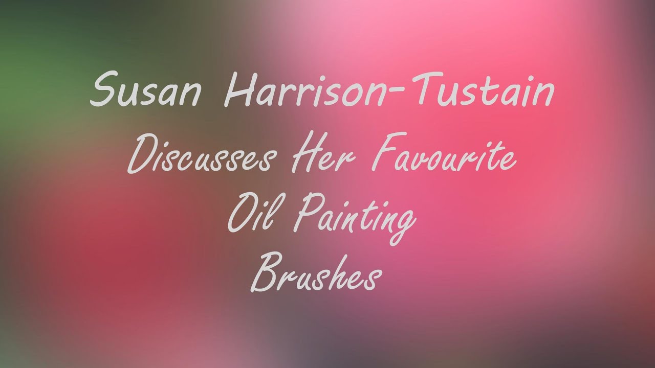 Susan Harrison-Tustain Discusses her Favourite Oil Painting Brushes - by Rosemary & Co