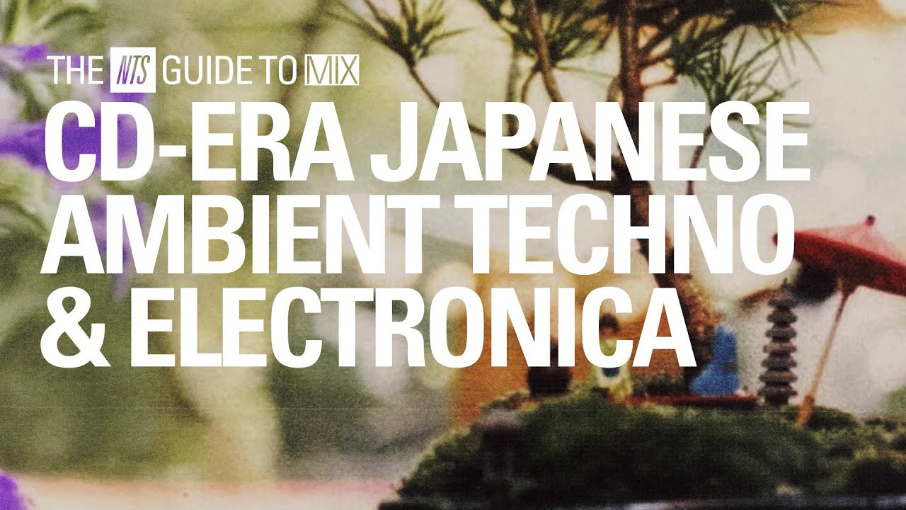 Late '90s / Early '00s Japanese Ambient Techno and Electronica Mix【 THE NTS GUIDE TO… 】