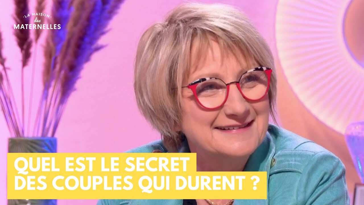 Quel est le secret des couples qui durent ? - La Maison des maternelles #LMDM