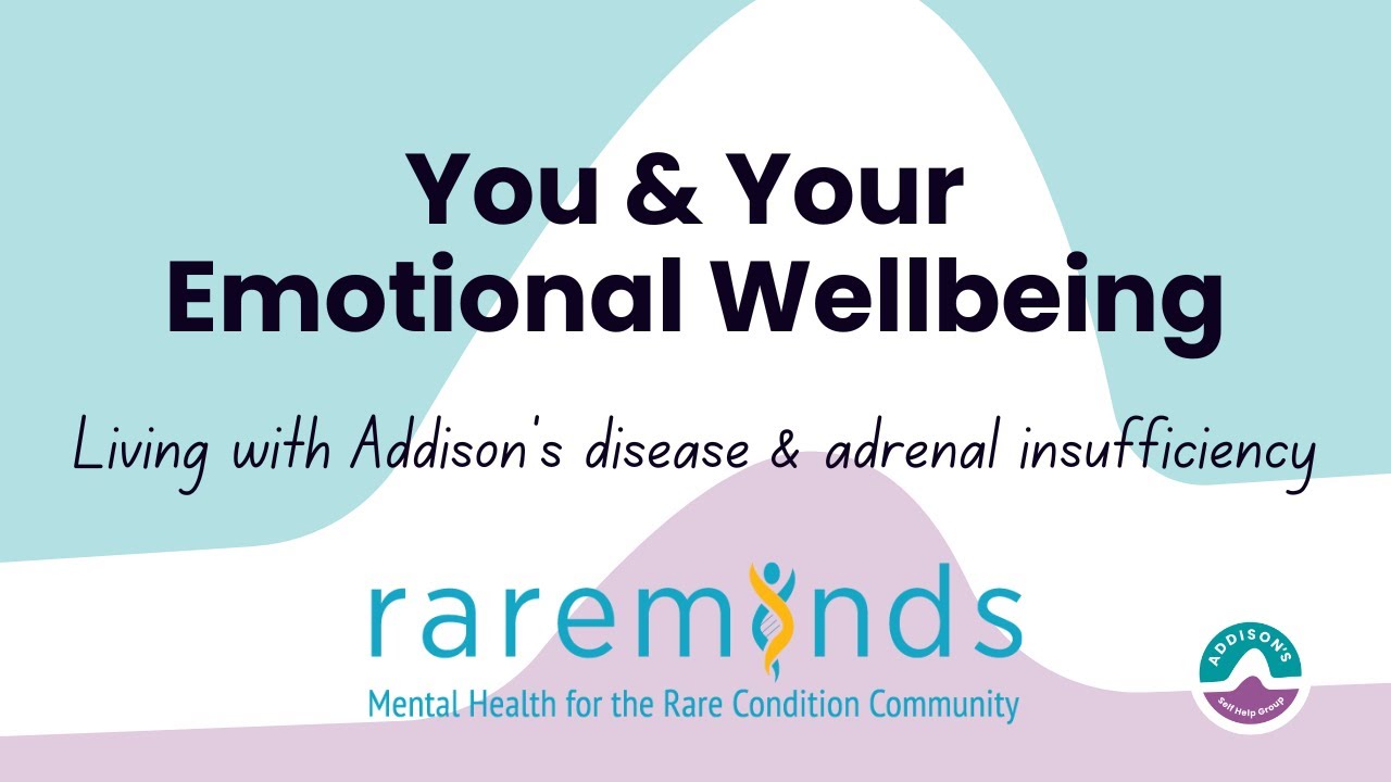 You & Your Emotional Wellbeing - living with Addison's disease & adrenal insufficiency.