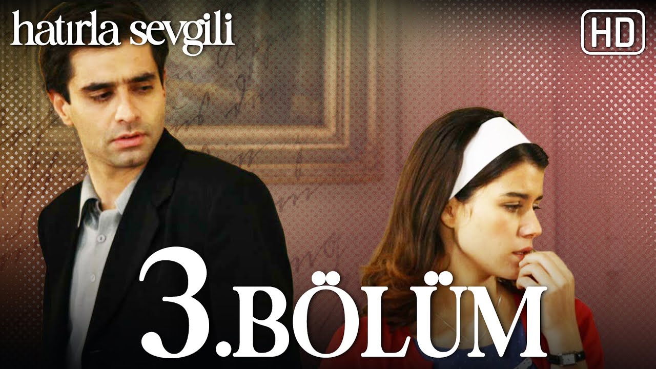 Hatırla Sevgili 3. B&ouml;l&uuml;m HD