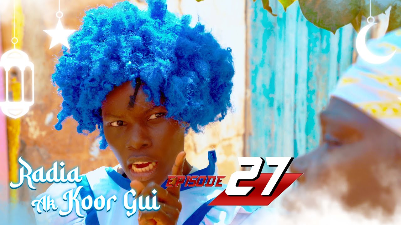 Radia ak koor gui - Episode 27