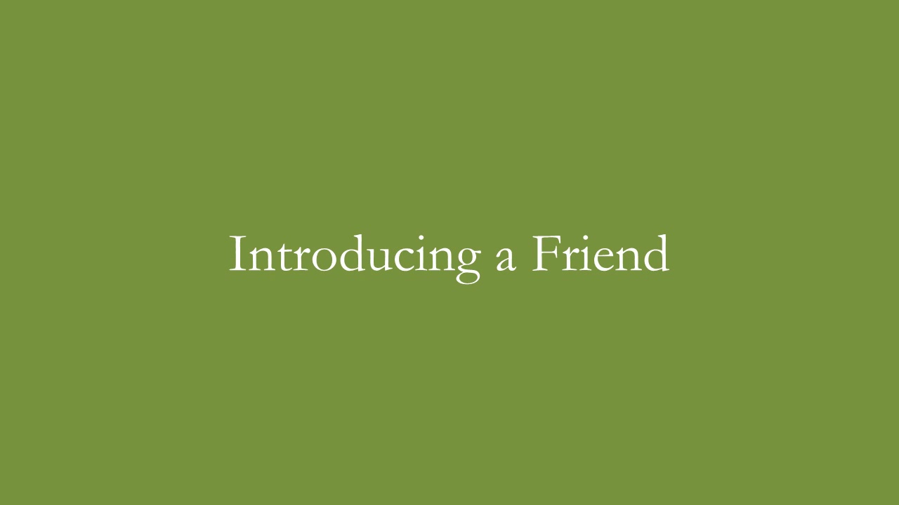 Introducing a Friend