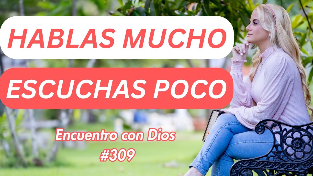 El problema no es que ores poco, es que escuchas poco | Encuentros con Dios #309