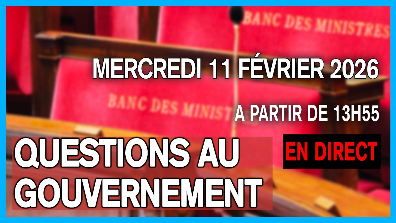 🔴 [DIRECT] Questions au gouvernement du 11 février 2026 à l'Assemblée nationale