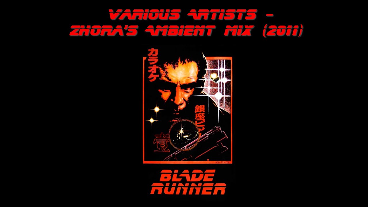 Various Artists - Zhora's ambient Blade Runner mix (2011)