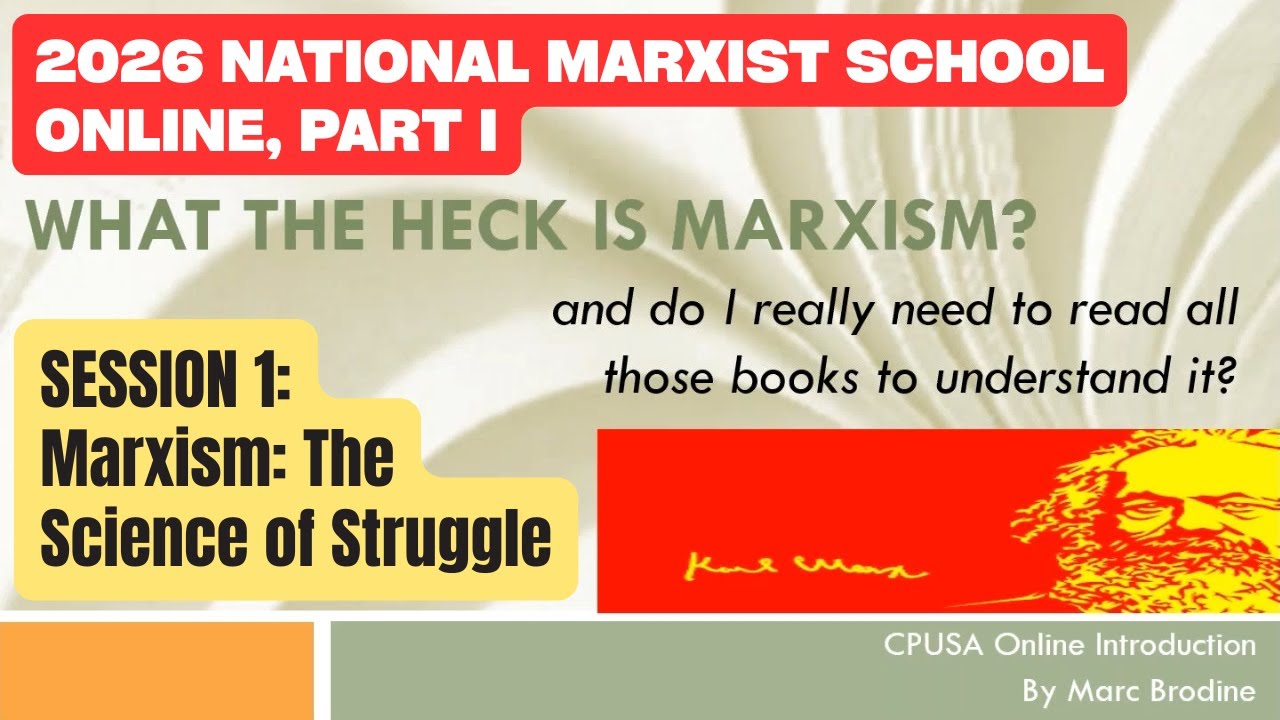 2026 National Marxist School Online, Part I, Session 1: Marxism: The Science of Struggle