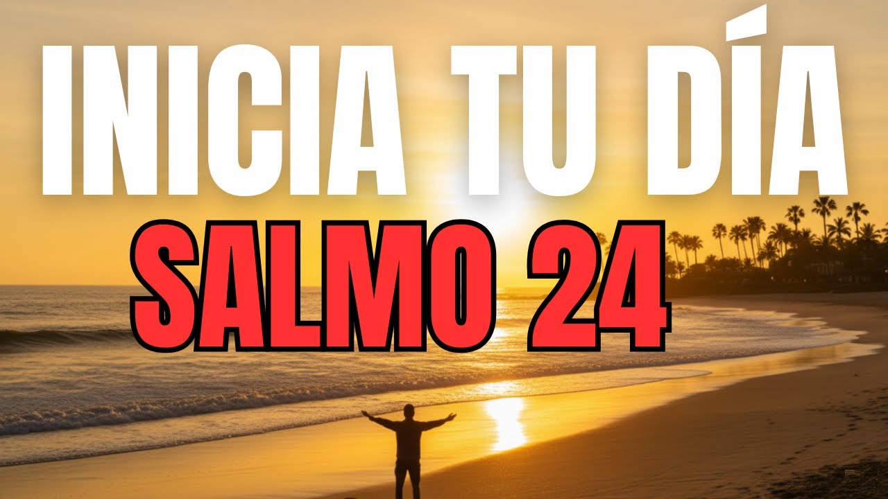 ORACIÓN PODEROSA DE LA MAÑANA con el SALMO 24 | El Rey de Gloria Pelea por Ti Hoy